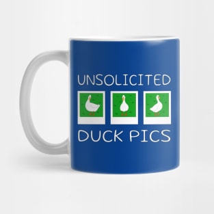 Unsolicited Duck Pics Mug